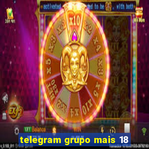 telegram grupo mais 18